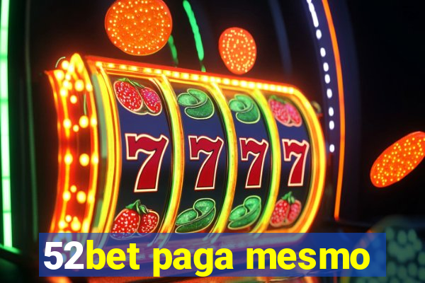 52bet paga mesmo